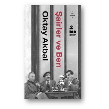 Şairler ve Ben - Oktay Akbal