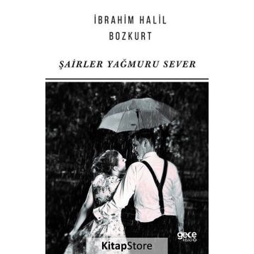Şairler Yağmuru Sever - İbrahim Halil Bozkurt