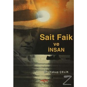 SAIT FAIK VE İNSAN - YAKUP ÇELİK