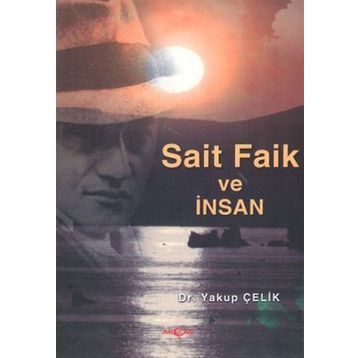 SAIT FAIK VE İNSAN - YAKUP ÇELİK