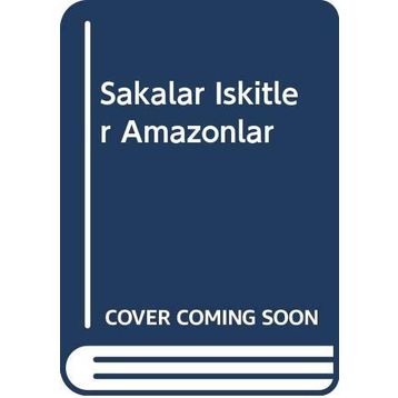 Sakalar İskitler Amazonlar - Ahmet Eğilmez Rıdvanoğlu