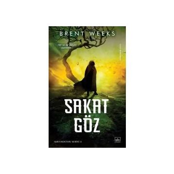 Sakat Göz: Işıkyaratan Serisi 3 - Brent Weeks