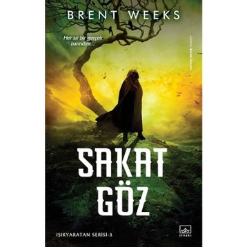 Sakat Göz: Işıkyaratan Serisi 3 - Brent Weeks