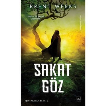 Sakat Göz: Işıkyaratan Serisi 3 - Brent Weeks