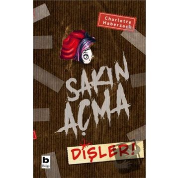 Sakın Açma Dişler! - Charlotte Habersack