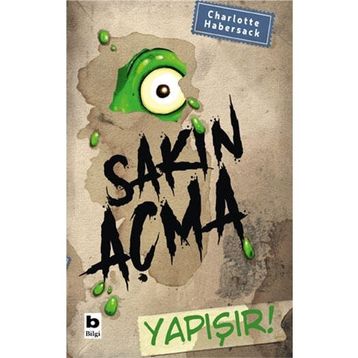 Sakın Açma Yapışır! - Charlotte Habersack