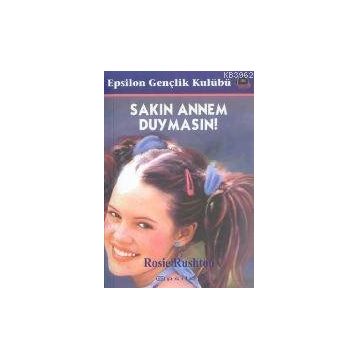 SAKIN ANNEM DUYMASIN - ROSIE RUSHTON