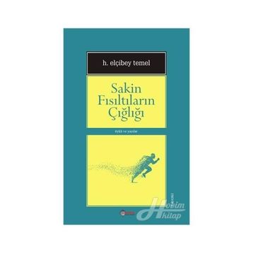 Sakin Fısıltıların Çığlığı - H. Elçibey Temel