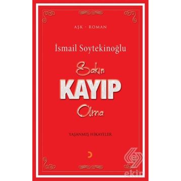 Sakın Kayıp Olma - İsmail Soytekinoğlu