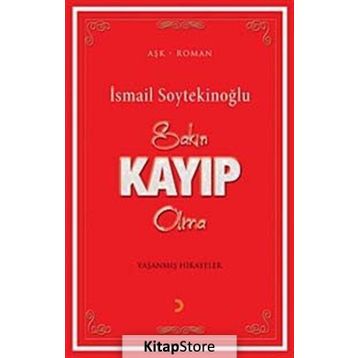 Sakın Kayıp Olma - İsmail Soytekinoğlu