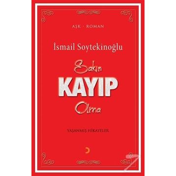 Sakın Kayıp Olma - İsmail Soytekinoğlu