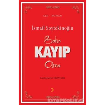 Sakın Kayıp Olma - İsmail Soytekinoğlu