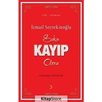 Sakın Kayıp Olma - İsmail Soytekinoğlu