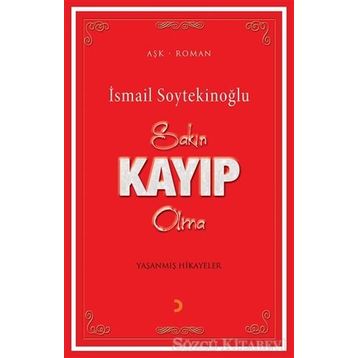 Sakın Kayıp Olma - İsmail Soytekinoğlu