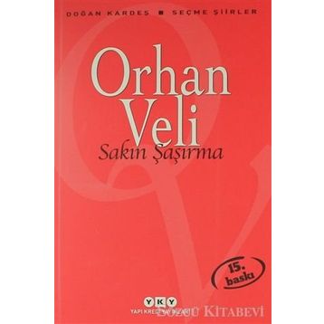 SAKIN ŞAŞIRMA - ORHAN VELI KANIK