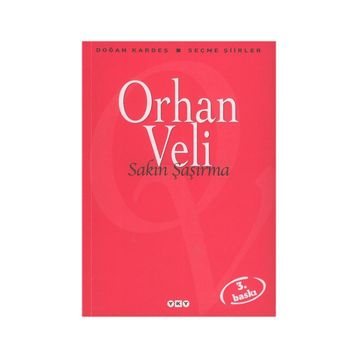 SAKIN ŞAŞIRMA - ORHAN VELI KANIK