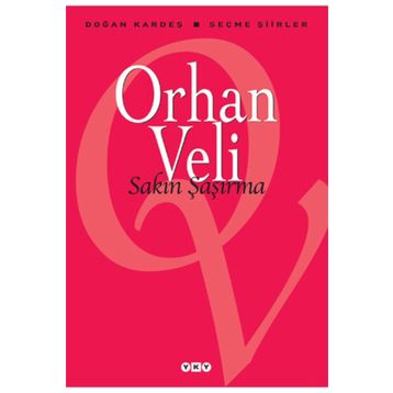 SAKIN ŞAŞIRMA - ORHAN VELI KANIK