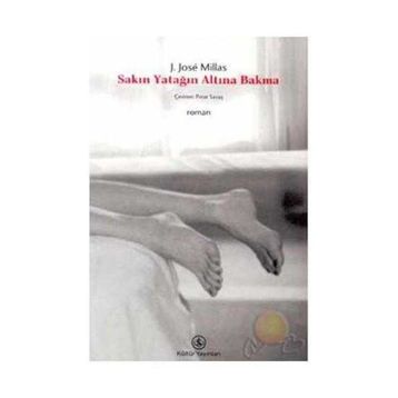 Sakın Yatağın Altına Bakma - Juan Jose Millas