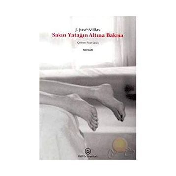 Sakın Yatağın Altına Bakma - Juan Jose Millas