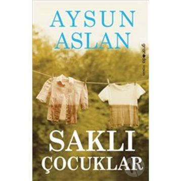 SAKLI ÇOCUKLAR - AYSUN ASLAN