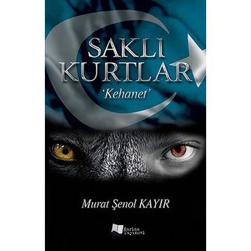 Saklı Kurtlar Kehanet - Murat Şenol Kayır