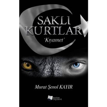 Saklı Kurtlar Kıyamet - Murat Şenol Kayır