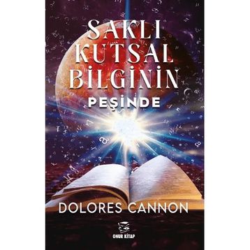 Saklı Kutsal Bilginin Peşinde Dolores Cannon