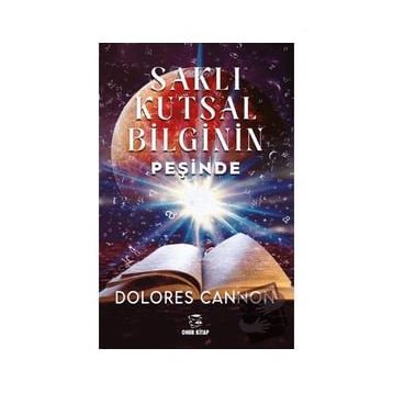 Saklı Kutsal Bilginin Peşinde Dolores Cannon