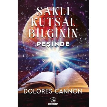 Saklı Kutsal Bilginin Peşinde Dolores Cannon
