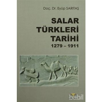 Salar Türkleri Tarihi 1279-1911 - Eyüp Sarıtaş