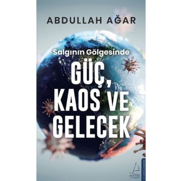 Salgının Gölgesinde Güç Kaos Ve Gelecek - Abdullah Ağar