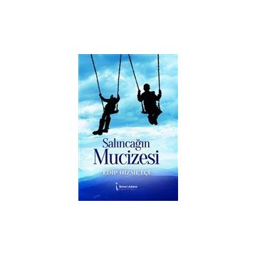 Salıncağın Mucizesi - Edip Hizmetçi
