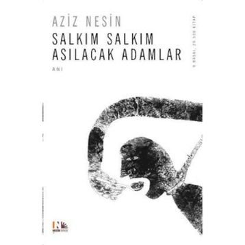 Salkım Salkım Asılacak Adamlar - Aziz Nesin