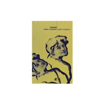 Salome Yaşamı ve Yapıtları - Angela Livingstone