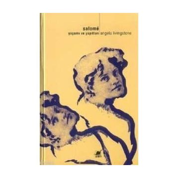 Salome Yaşamı ve Yapıtları - Angela Livingstone