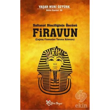 Saltanat Dinciliğinin Öncüsü Firavun - Yaşar Nuri Öztürk