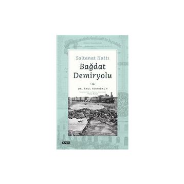 Saltanat Hattı Bağdat Demiryolu - Paul Rohrbach