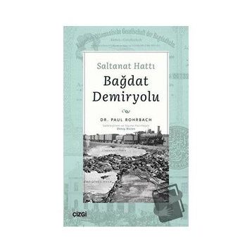 Saltanat Hattı Bağdat Demiryolu - Paul Rohrbach