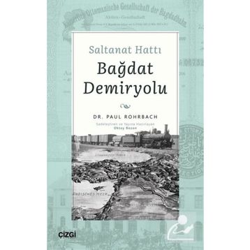 Saltanat Hattı Bağdat Demiryolu - Paul Rohrbach