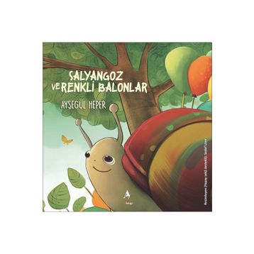 Salyangoz ve Renkli Balonlar Ayşegül Heper