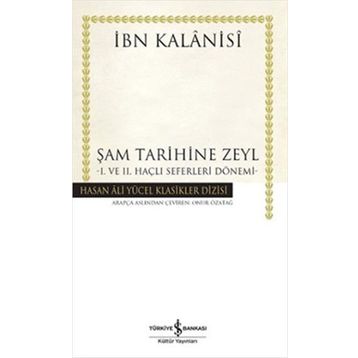 Şam Tarihine Zeyl 1. ve 2. Haçlı Seferleri Dönemi - İbn Kalanisi