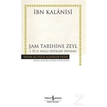 Şam Tarihine Zeyl 1. ve 2. Haçlı Seferleri Dönemi - İbn Kalanisi