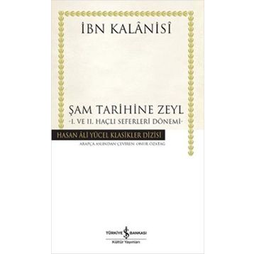 Şam Tarihine Zeyl 1. ve 2. Haçlı Seferleri Dönemi - İbn Kalanisi