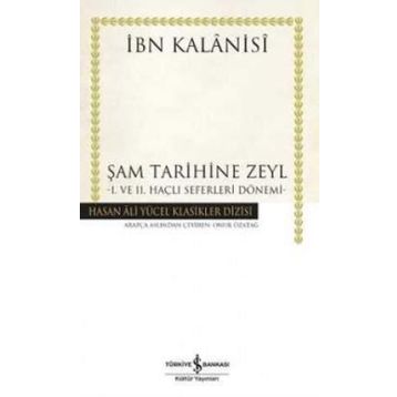 Şam Tarihine Zeyl 1. ve 2. Haçlı Seferleri Dönemi - İbn Kalanisi