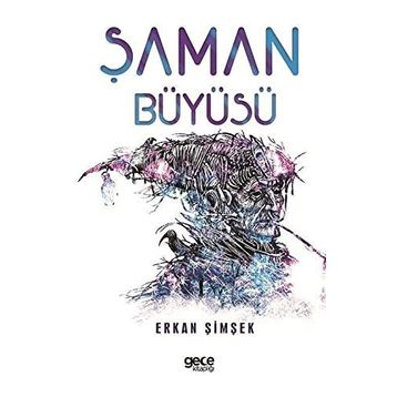 ŞAMAN BÜYÜSÜ HELENISTIK DÖNEM EGE'DE YERALTI DÜNYASINDA GEÇEN BIR BILGELIK VE GIZEMIN ÖYKÜSÜ - ERKAN ŞİMŞEK