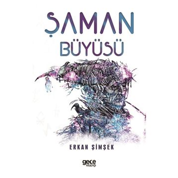 ŞAMAN BÜYÜSÜ HELENISTIK DÖNEM EGE'DE YERALTI DÜNYASINDA GEÇEN BIR BILGELIK VE GIZEMIN ÖYKÜSÜ - ERKAN ŞİMŞEK