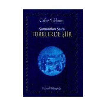 ŞAMANDAN ŞAİRE TÜRKLERDE ŞİİR - CAFER YILDIRIM