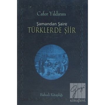 ŞAMANDAN ŞAİRE TÜRKLERDE ŞİİR - CAFER YILDIRIM