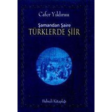 ŞAMANDAN ŞAİRE TÜRKLERDE ŞİİR - CAFER YILDIRIM