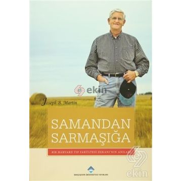 SAMANDAN SARMAŞIĞA BIR HARVARD TIP FAKÜLTESI DEKANININ ANILARI - JOSEPH B. MARTIN